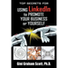 Top Secrets for Using LinkedIn to Promote Your Business or Yourself: A Complete Step-by-Step Guide to Discover the Power of LinkedIn