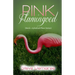 Pink Flamingoed