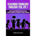 Teaching Toddlers English (ESL, EFL): How to teach two-year-old children English as a Second or Foreign Language