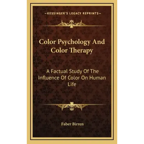 Color Psychology and Color Therapy: A Factual Study of the Influence of Color on Human Life