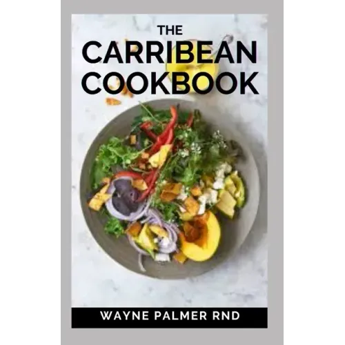 The Carribean Cookbook: Caribbean Recipes from Home