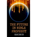 The Future in Bible Prophecy