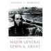 Vermont Hero: Major General Lewis A. Grant
