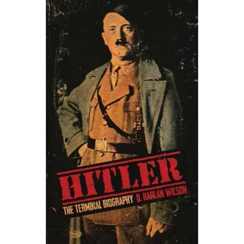Hitler: The Terminal Biography