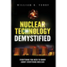 Nuclear Technology Demystified: Everything You Need to Know About Everything Nuclear