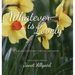 Whatever is Lovely: A 40-Day Devotional Through the Garden