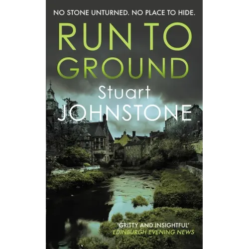Run to Ground: A Gritty Thriller Set in Edinburgh's Dark and Twisted Streets