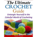 The Ultimate Crochet Guide: Entangle Yourself in the Colorful World of Crocheting