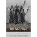 Native American Tribes: The History and Culture of the Nez Perce