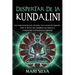 Despertar de la Kundalini: Una guía esencial para alcanzar una conciencia superior, abrir el tercer ojo, equilibrar los chakras y comprender la i