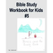 Bible Study Workbook for Kids #5
