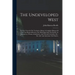 The Undeveloped West: Or, Five Years In The Territories: Being A Complete History Of That Vast Region Between The Mississippi And The Pacifi