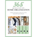 365 Quick & Easy Tips: Home Organization: Simple Techniques to Keep Your Home Neat and Tidy Year Round