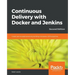 Continuous Delivery with Docker and Jenkins - Second Edition: Create secure applications by building complete CI/CD pipelines