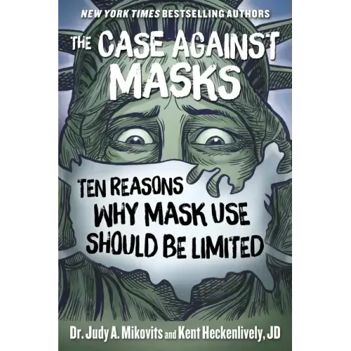 The Case Against Masks: Ten Reasons Why Mask Use Should Be Limited