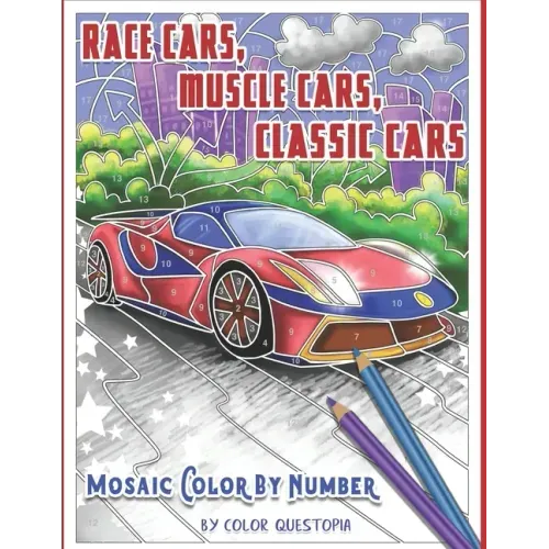 Race Cars, Muscle Cars, Classic Cars Mosaic Color By Number: Adult Coloring Book