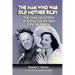 The Man Who Was Old Mother Riley - The Lives and Films of Arthur Lucan and Kitty McShane