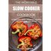 The Incredible Slow Cooker Cookbook: 60 Best Fix&Forget Crock Pot Recipes for your Home Collection