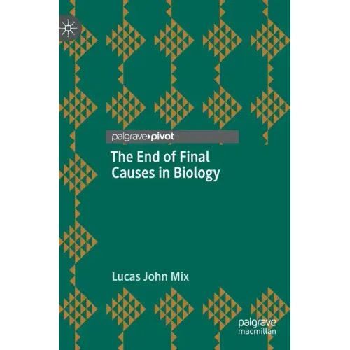 The End of Final Causes in Biology