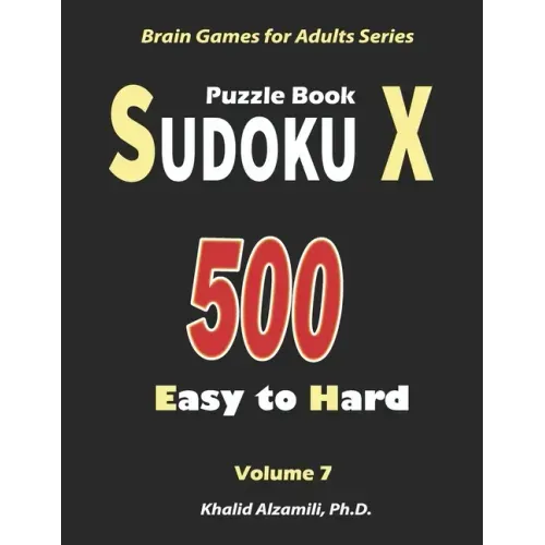Sudoku X Puzzle Book: 500 Easy to Hard: : Keep Your Brain Young