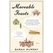 Moveable Feasts: From Ancient Rome to the 21st Century, the Incredible Journeys of the Food We Eat