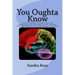You Oughta Know: Acknowledging, Recognizing, and Responding to the Steps in the Journey Through Dementias and Alzheimer's Disease