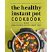 The Healthy Instant Pot Cookbook: 75 Low-Calorie Recipes Made Easy