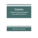 Cosmos: a sketch of a physical description of the universe (Volume I)