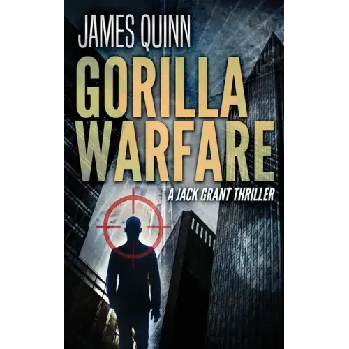 Gorilla Warfare: A Jack Grant Thriller