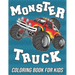 Monster Truck Coloring Book for Kids: Fun, Cute and Unique Coloring Pages for Boys, Girls and Toddlers