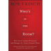 Who's in the Room?: How Great Leaders Structure and Manage the Teams Around Them