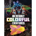 Incredibly Colorful Creatures