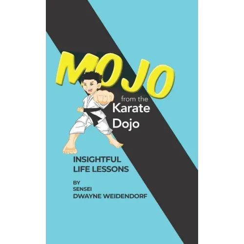 Mojo from The Karate Dojo: Insightful Life Lessons