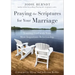 Praying the Scriptures for Your Marriage: Trusting God with Your Most Important Relationship