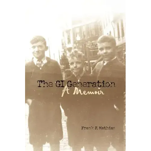 The GI Generation: A Memoir