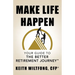 Make Life Happen: Your Guide to The Better Retirement Journey