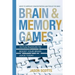 Brain and Memory Games: 70 Fun Puzzles to Boost Your Brain Juice Today: Ways to Improve Concentration and Focus the Mind