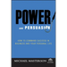 Power and Persuasion: How to Command Success in Business and Your Personal Life