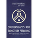 Southern Baptist and Expository Preaching: Biblical Interpretation, Values, and Politics in Twentieth-Century America