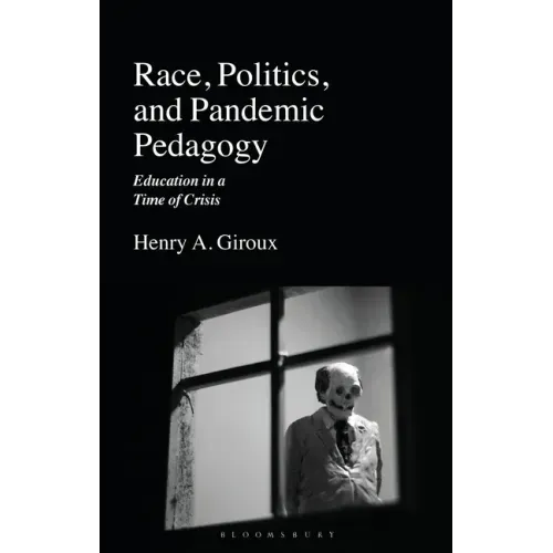 Race, Politics, and Pandemic Pedagogy: Education in a Time of Crisis