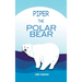 Piper the Polar Bear: A Frosty Adventure from the Tiny Tails Animal Facts Series (Pre-Reader)