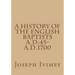 A History of the English Baptists A.D.45-A.D.1700