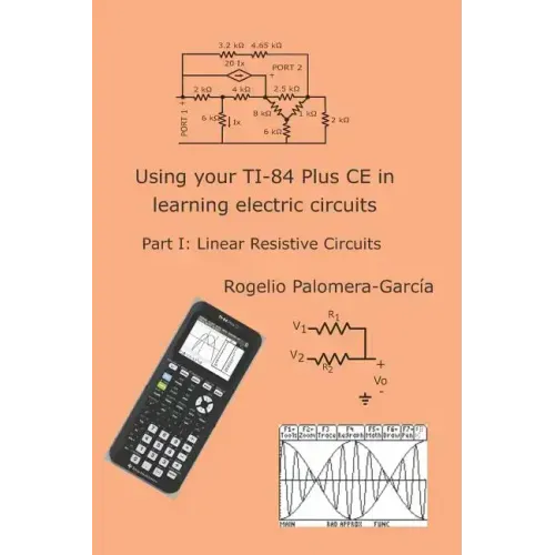 Using your TI-84 Plus CE in learning electric circuits: Part I: Linear Resistive Circuits.