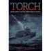 Torch: North Africa and the Allied Path to Victory