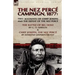 The Nez Perce Campaign, 1877: Two Accounts of Chief Joseph and the Defeat of the Nez Perce---The Battle of Big Hole & Chief Joseph, the Nez Perce
