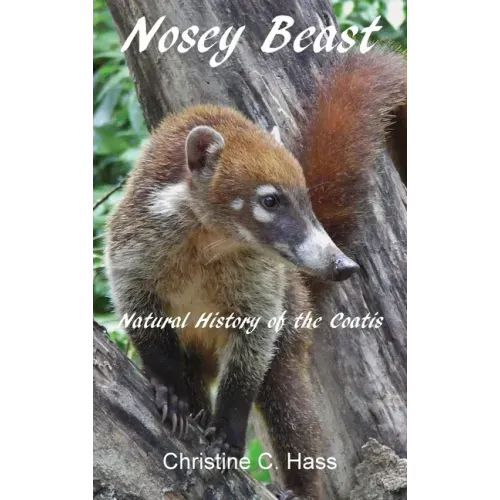 Nosey Beast: Natural history of the coatis
