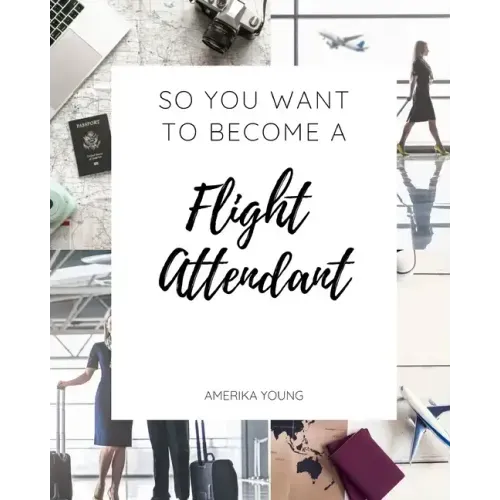 So You Want to Become a Flight Attendant