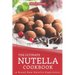 The Ultimate Nutella Cookbook: A Brand New Nutella Experience