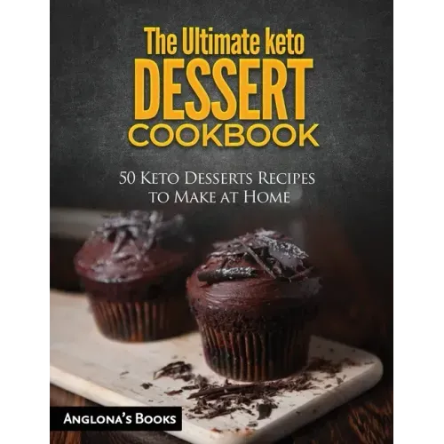The Ultimate keto Dessert Cookbook: 50 Keto Desserts Recipes to Make at Home
