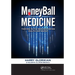 Moneyball Medicine: Thriving in the New Data-Driven Healthcare Market